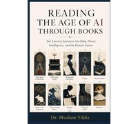 Reading the Age of AI Through Books: Ten Literary Journeys into Data, Power, Intelligence, and the Human Future