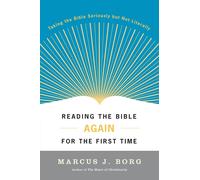 Reading the Bible Again for the First Time: Taking the Bible Seriously but Not L