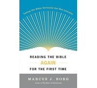 Reading the Bible Again For the First Time: Taking the Bible Seriously But Not Literally by Marcus J. Borg (January 2, 2002) Paperback