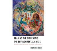 Reading the Bible amid the Environmental Crisis: Interdisciplinary Insights to Ecological Hermeneutics