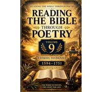 Reading the Bible Through Poetry 9: Ezekiel to Daniel