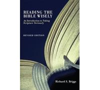 Reading the Bible Wisely: An Introduction to Taking Scripture Seriously