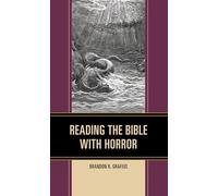Reading the Bible with Horror (Horror and Scripture)