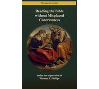 Reading the Bible without Misplaced Concreteness: Reflections on Developmental Theory and the Reading Process as Prolegomena to Biblical Interpretation (Theological Essentials)