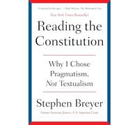 Reading the Constitution: Why I Chose Pragmatism, Not Textualism