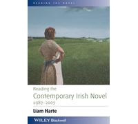Reading the Contemporary Irish Novel 1987 - 2007 (Reading the Novel)