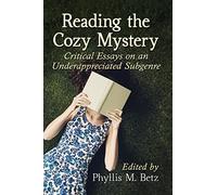 Reading the Cozy Mystery: Critical Essays on an Underappreciated Subgenre