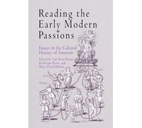 Reading the Early Modern Passions: Essays in the Cultural History of Emotion