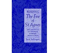 Reading The Eve of St Agnes: The Multiples of Complex Literary Transaction by Ja