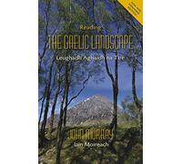 Reading the Gaelic Landscape : Leughadh Aghaidh na Tire