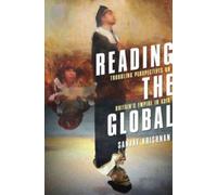 Reading the Global : Troubling Perspectives on Britain's Empire in Asia