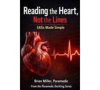 Reading the Heart, Not the Lines: EKGs Made Simple (Paramedic Duckling)