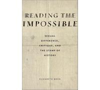 Reading the Impossible: Sexual Difference, Critique, and the Stamp of History