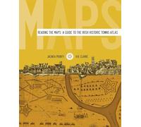 Reading the maps: a guide to the Irish Historic Towns Atlas