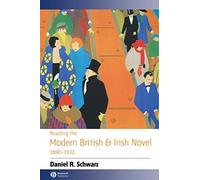 Reading the Modern British and Irish Novel 1890 - 1930 (Reading the Novel)