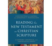 Reading the New Testament as Christian Scripture - A Literary, Canonical, and Theological Survey
