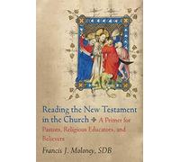 Reading the New Testament in the Church: A Primer for Pastors, Religious Educators, and Believers