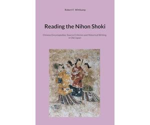 Reading the Nihon Shoki: Chinese Encyclopedias, Source Criticism and Historical Writing in Old Japan