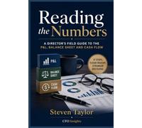 Reading the Numbers: A Director's Field Guide to the P&L, Balance Sheet and Cash Flow