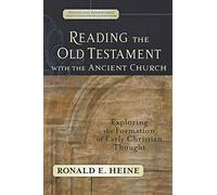Reading the Old Testament with the Ancient Church: Exploring the Formation of Early Christian Thought (Evangelical Ressourcement: Ancient Sources for the Church's Future)