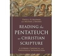 Reading the Pentateuch as Christian Scripture: A Literary, Canonical, and Theological Introduction (Reading Christian Scripture)