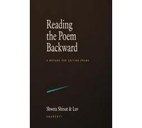 Reading the Poem Backward: A Method for Editing Poems (Poetry Weaver Method)