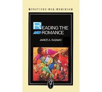 Reading the Romance: Women, Patriarchy and Popular Literature (Questions for Feminism)