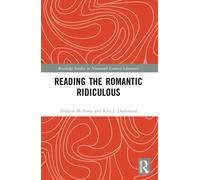 Reading the Romantic Ridiculous (Routledge Studies in Nineteenth Century Literature)