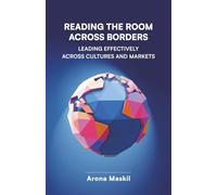 Reading the Room Across Borders: Leading Effectively Across Cultures and Markets