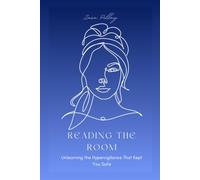 Reading the Room: Unlearning the Hypervigilance That Kept You Safe