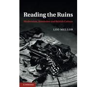 Reading the Ruins: Modernism, Bombsites and British Culture