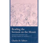 Reading the Sermon on the Mount: Character Formation and Decision Making in Matthew 5-7