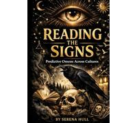 READING THE SIGNS: Predictive Omens Across Cultures