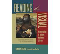 Reading the Visual: An Introduction to Teaching Multimodal Literacy (Language & Literacy) (Language and Literacy Series)