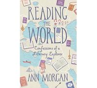 Reading the World: Confessions of a Literary Explorer