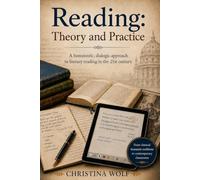 Reading: Theory and Practice: A humanistic, dialogic approach to literary reading in the 21st century