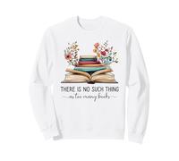 Reading, There Is No Such Thing As Too Many Books, Librarian Sweatshirt
