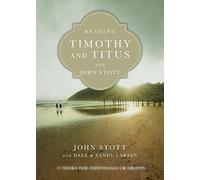 Reading Timothy and Titus with John Stott - 13 Weeks for Individuals or Groups (Reading the Bible with John Stott Series)