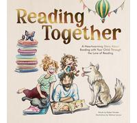 Reading Together: A Heartwarming Story About Bonding with Your Child Through the Love of Reading