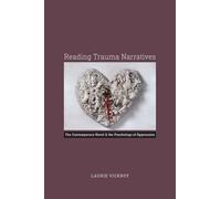 Reading Trauma Narratives: The Contemporary Novel and the Psychology of Oppression