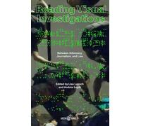 Reading Visual Investigations: Between Advocacy, Journalism, and Law