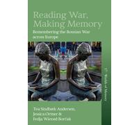 Reading War, Making Memory : Remembering the Bosnian War across Europe