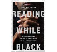 Reading While Black - African American Biblical Interpretation as an Exercise in Hope