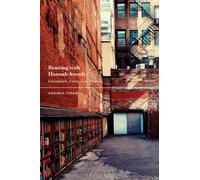 Reading with Hannah Arendt : Literature, Criticism, Theory