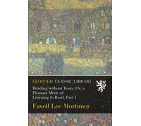 Reading without Tears. Or, a Pleasant Mode of Learning to Read. Part I