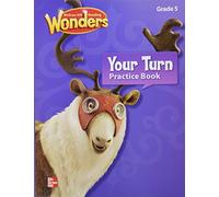 Reading Wonders, Grade 5, Your Turn Practice Book (Elementary Core Reading)