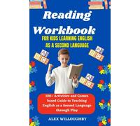 Reading Workbook for Kids Who Are Learning English as a Second Language: 100+ Activities and Games based Guide to Teaching English as a Second ... Play (The Kids' Discovery Workshop Series)