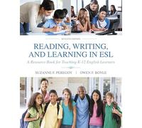 Reading, Writing, and Learning in ESL: A Resource Book for Teaching K-12 English Learners