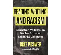Reading, Writing, and Racism: Disrupting Whiteness in Teacher Education and in the Classroom