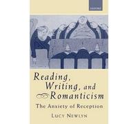 Reading, Writing, and Romanticism: The Anxiety . Newlyn<|